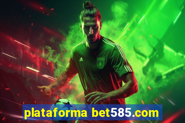 plataforma bet585.com