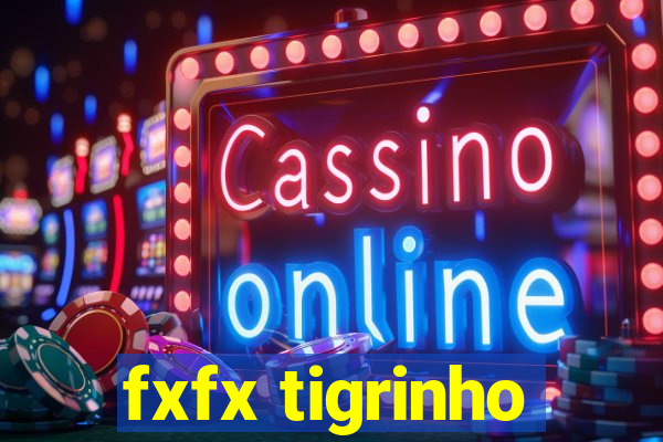 fxfx tigrinho