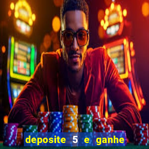 deposite 5 e ganhe 50 reais