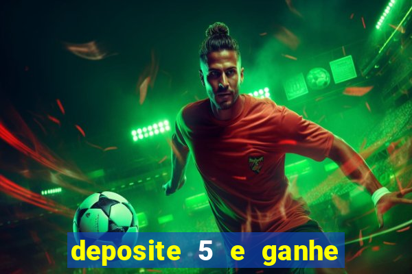 deposite 5 e ganhe 50 reais