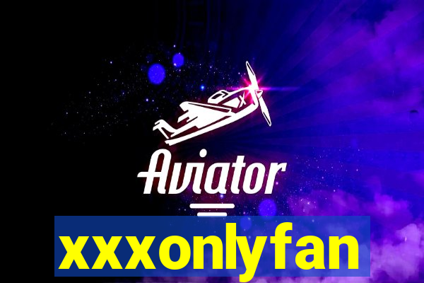 xxxonlyfan