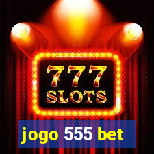 jogo 555 bet