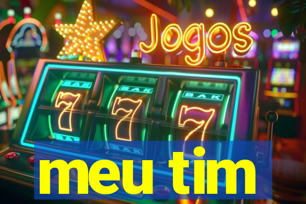 meu tim