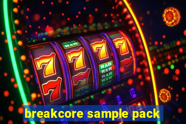 breakcore sample pack