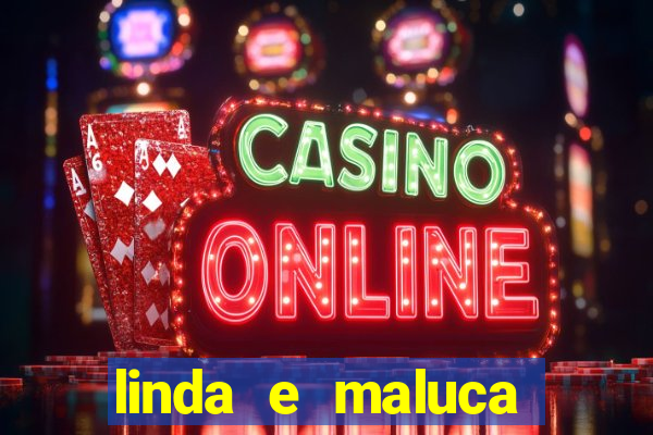 linda e maluca orochi letra