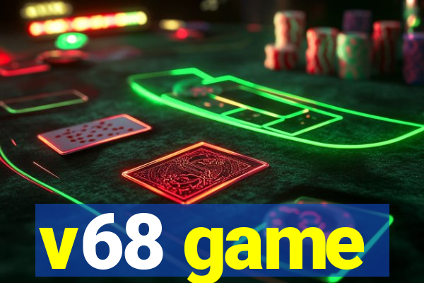 v68 game