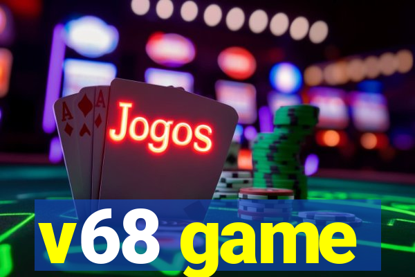 v68 game