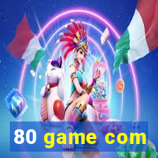 80 game com