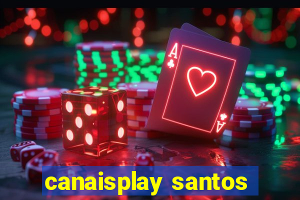 canaisplay santos