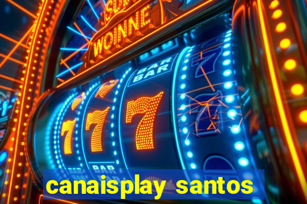 canaisplay santos