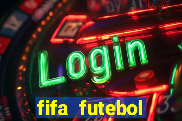 fifa futebol dinheiro infinito