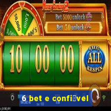 6 bet e confi谩vel