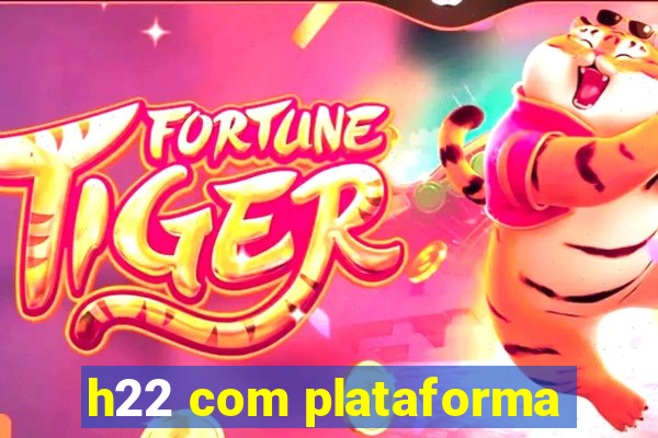 h22 com plataforma