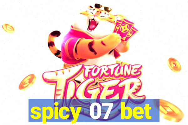 spicy 07 bet