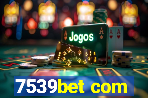 7539bet com