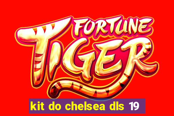 kit do chelsea dls 19