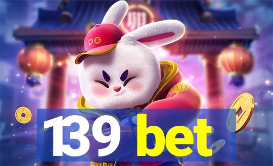 139 bet