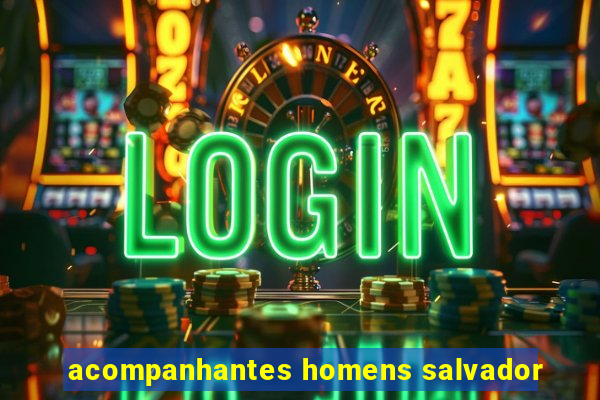 acompanhantes homens salvador