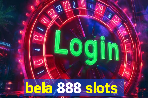 bela 888 slots