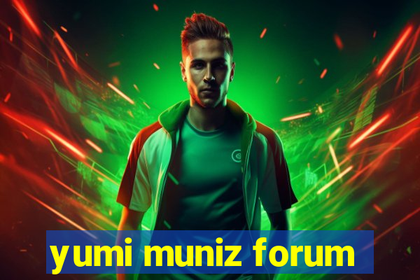 yumi muniz forum