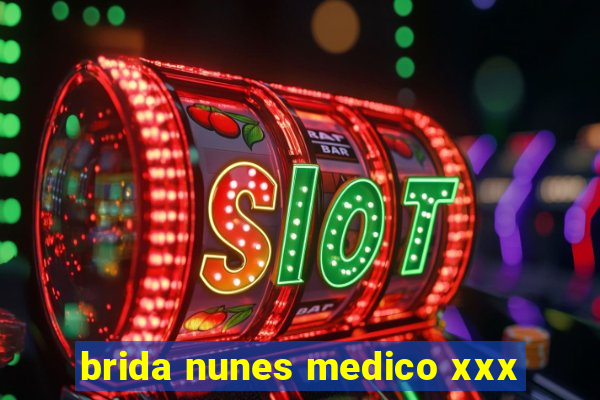 brida nunes medico xxx