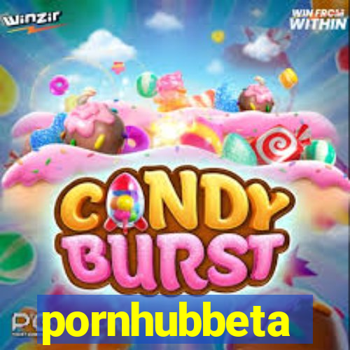 pornhubbeta