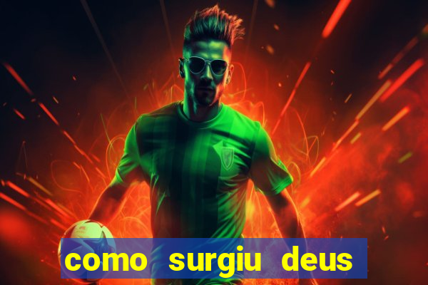 como surgiu deus segundo o espiritismo