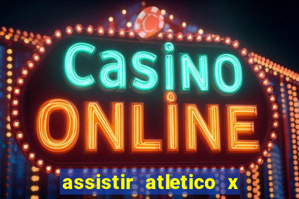 assistir atletico x botafogo futemax