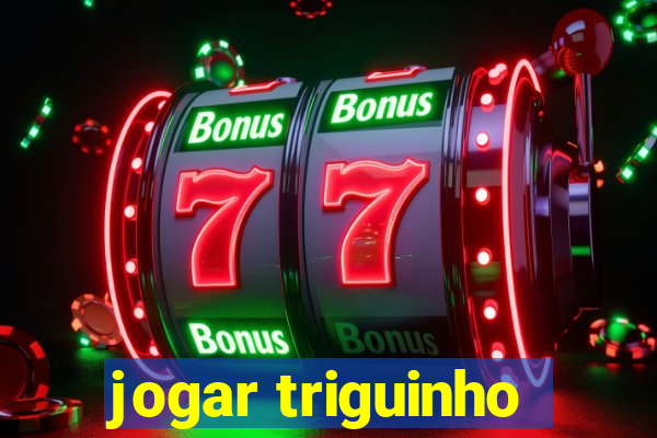 jogar triguinho