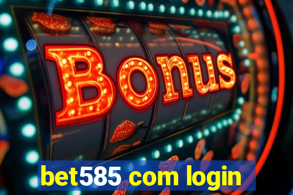 bet585 com login