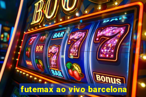 futemax ao vivo barcelona