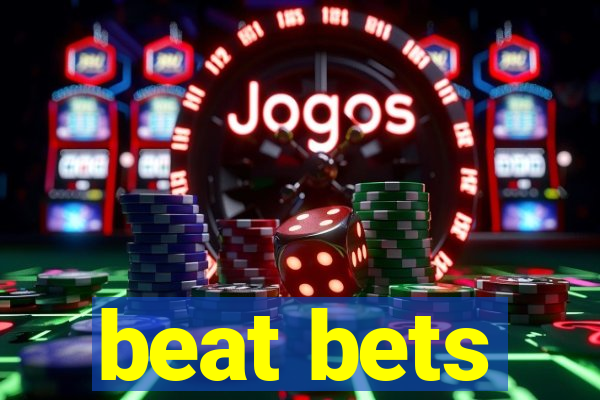 beat bets
