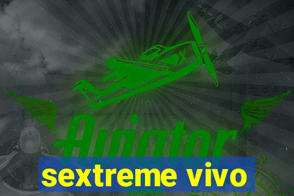 sextreme vivo
