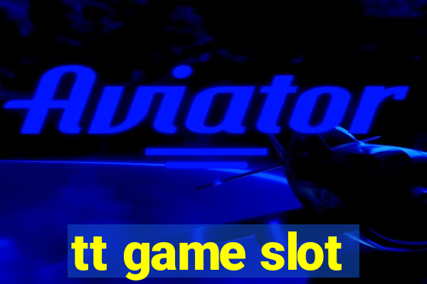 tt game slot