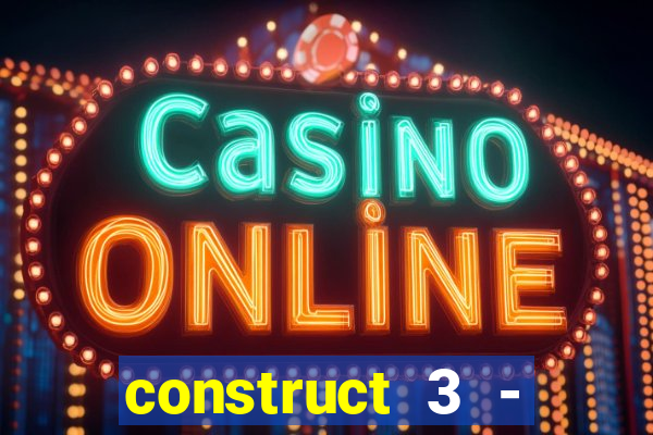 construct 3 - criar jogos