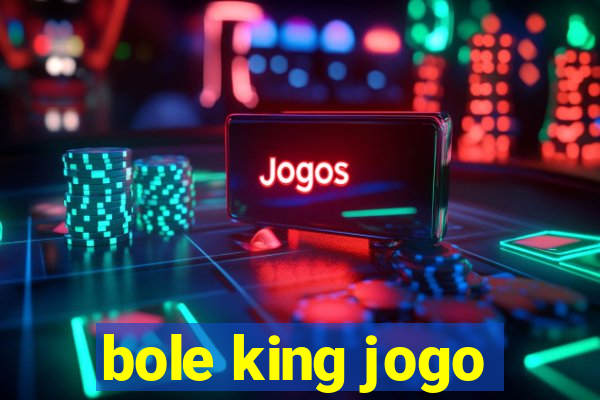 bole king jogo