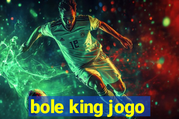 bole king jogo