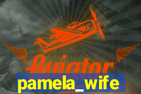 pamela_wife