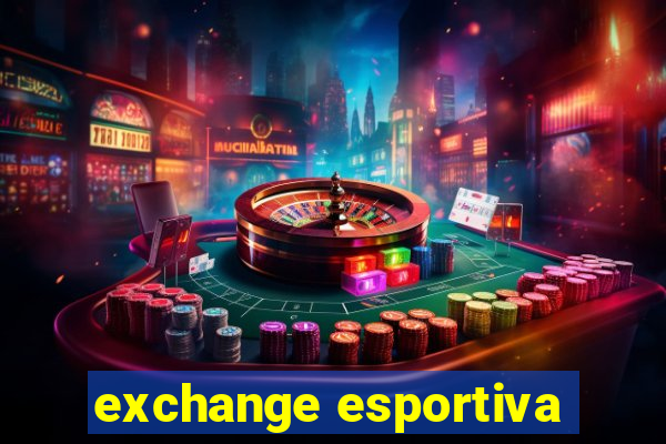 exchange esportiva