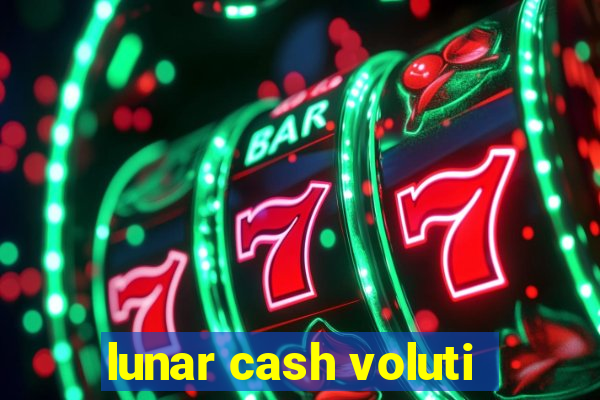 lunar cash voluti