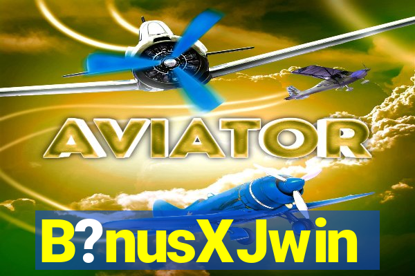 B?nusXJwin