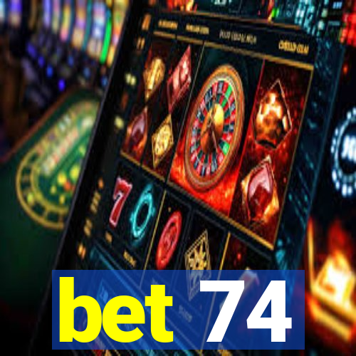bet 74