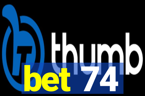 bet 74