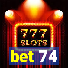 bet 74