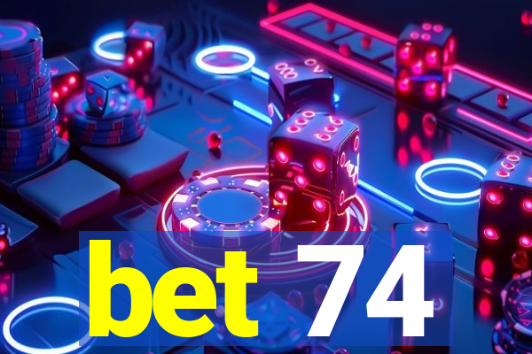 bet 74
