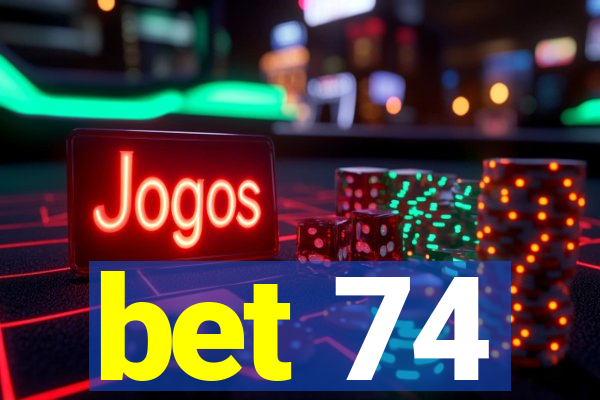 bet 74