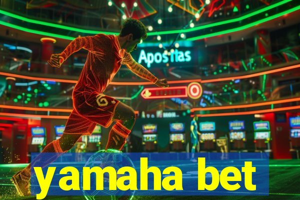 yamaha bet