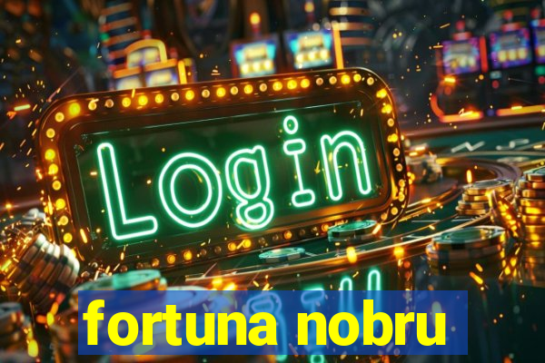fortuna nobru