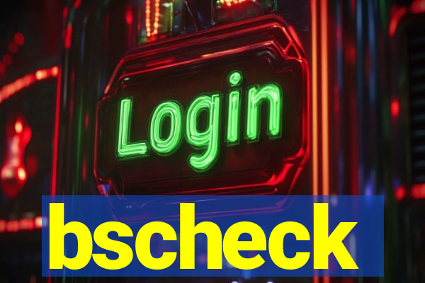 bscheck