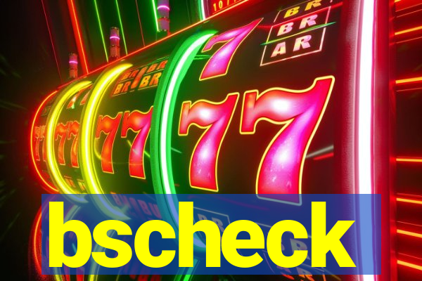 bscheck